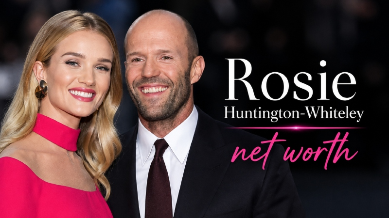 Rosie Huntington-Whiteley Net Worth